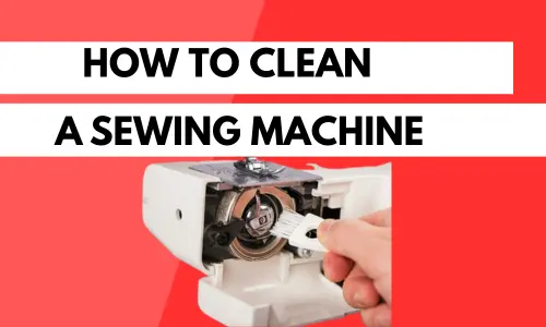 How To Clean A Sewing Machine