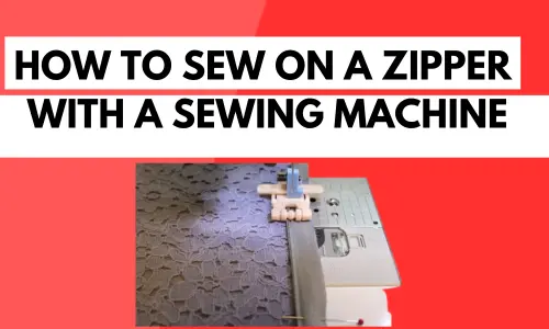 How To Sew On A Zipper With A Sewing Machine