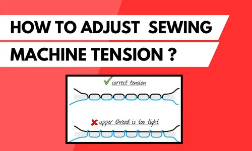 How To Adjust Sewing Machine Tension