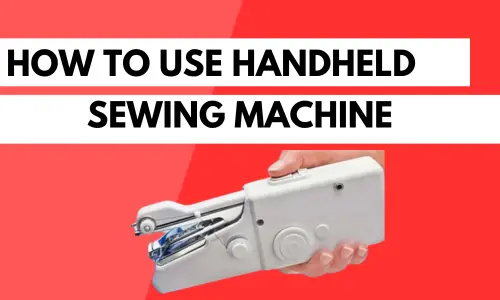 How To Use Handheld Sewing Machine